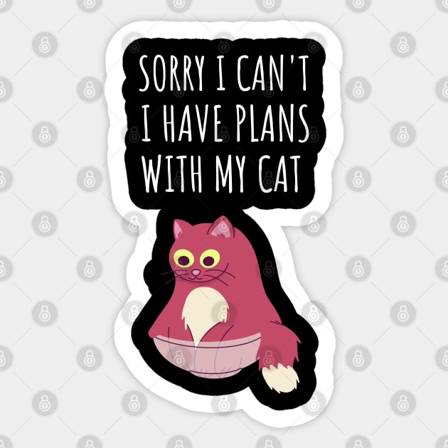 sorry i can't i have plans with my cat Sticker by juinwonderland 41